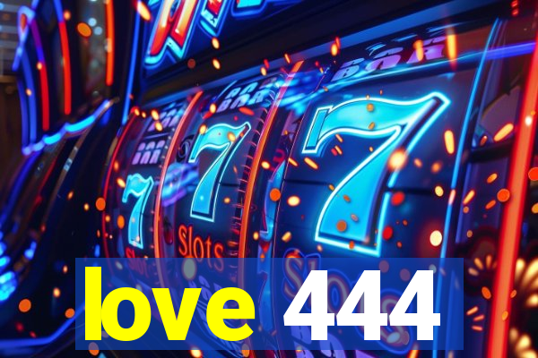 love 444